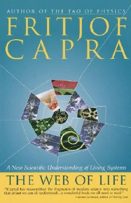 The Web of Life: A New Scientific Understanding of Living Systems Paperback Anchor Books