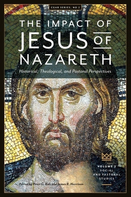 The Impact of Jesus of Nazareth. Historical, Theological, and Pastoral Perspectives. Vol. 2. Social and Pastoral Studies Paperback Sydney College of Divinity