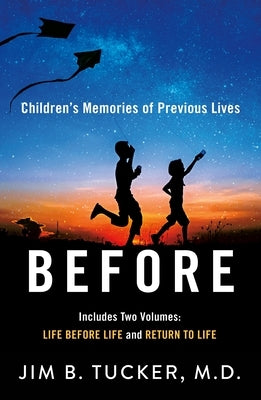 Before: Children's Memories of Previous Lives by Tucker, Jim B.