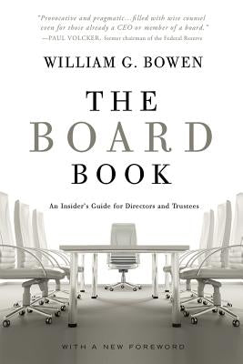 Board Book: An Insider's Guide for Directors and Trustees by Bowen, William G.