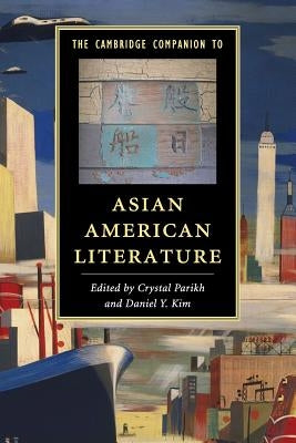 The Cambridge Companion to Asian American Literature by Parikh, Crystal