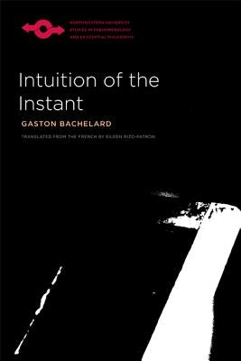 Intuition of the Instant by Bachelard, Gaston