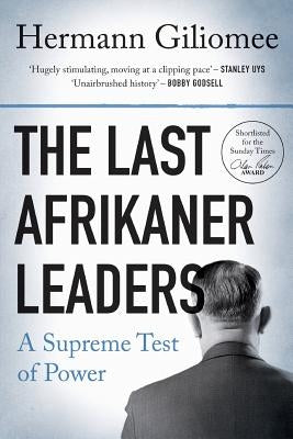 The Last Afrikaner Leaders: A Supreme Test of Power Paperback Tafelberg