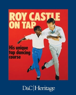 Roy Castle on Tap: His Unique Tap Dancing Course Paperback David & Charles