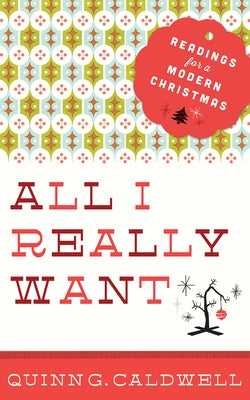 All I Really Want: Readings for a Modern Christmas Paperback Abingdon Press