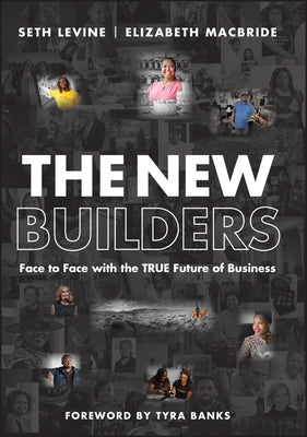 The New Builders: Face to Face with the True Future of Business by Levine, Seth