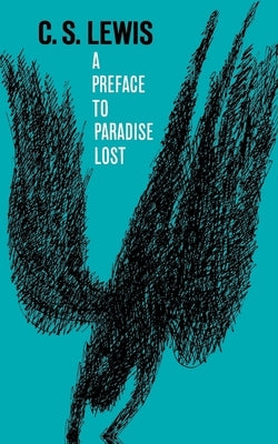 A Preface to Paradise Lost: Being the Ballard Matthews Lectures Delivered at University College, North Wales, 1941 Paperback Oxford University Press, USA