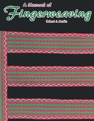 A Manual of Fingerweaving by Austin, Robert J.