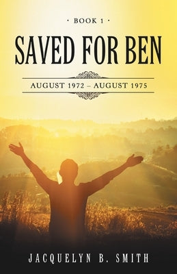 Saved for Ben: Book 1 Paperback WestBow Press