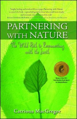 Partnering with Nature: The Wild Path to Reconnecting with the Earth by MacGregor, Catriona