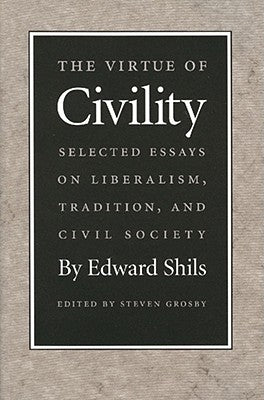 The Virtue of Civility: Selected Essays on Liberalism, Tradition, and Civil Society Paperback Liberty Fund