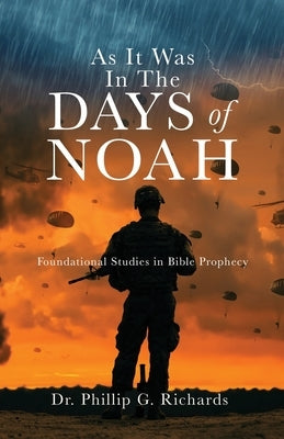 As It Was In The Days of Noah: Foundational Studies in Bible Prophecy Paperback Xulon Press