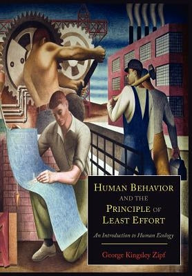 Human Behavior and the Principle of Least Effort: An Introduction to Human Ecology Paperback Martino Fine Books