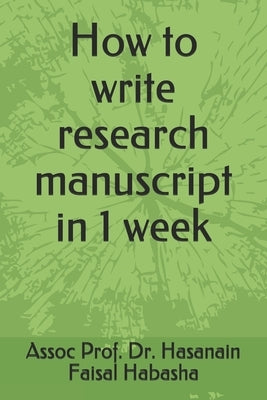 How to write research manuscript in 1 week by Habasha, Hasanain Faisal