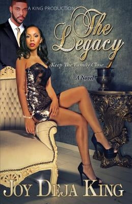 The Legacy...: Keep the Family Close Paperback King Productions