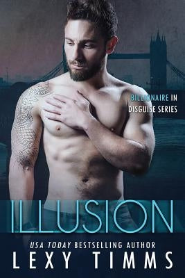 Illusion: Steamy Billionaire Romance Paperback Createspace Independent Publishing Platform