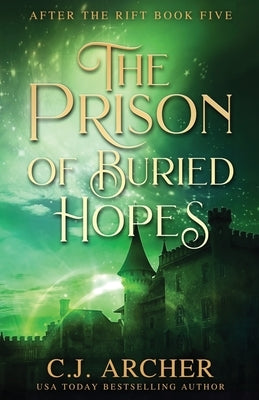 The Prison of Buried Hopes Paperback C.J. Archer