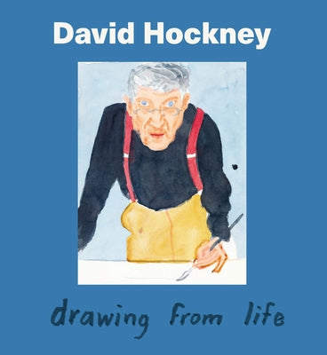 David Hockney: Drawing from Life by Hockney, David