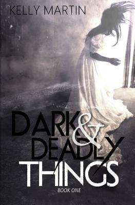 Dark and Deadly Things Paperback Createspace Independent Publishing Platform