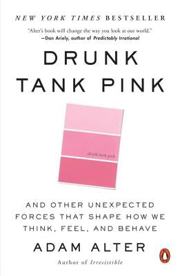 Drunk Tank Pink: And Other Unexpected Forces That Shape How We Think, Feel, and Behave Paperback Penguin Books