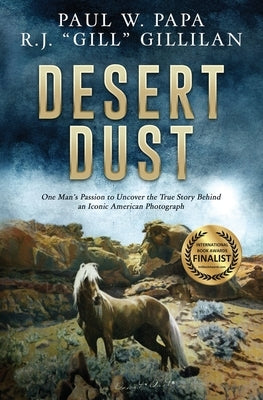 Desert Dust: One Man's Passion to Uncover the True Story Behind an Iconic American Photograph Paperback Stacgroup LLC