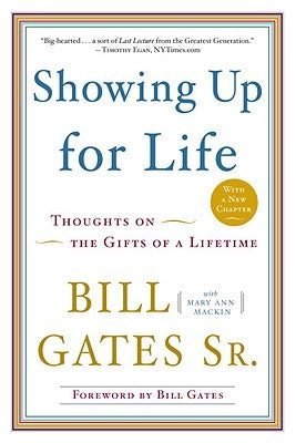 Showing Up for Life: Thoughts on the Gifts of a Lifetime by Gates, Bill