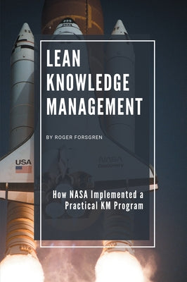 Lean Knowledge Management: How NASA Implemented a Practical KM Program Paperback Business Expert Press