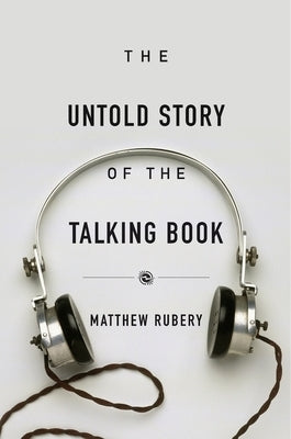 The Untold Story of the Talking Book by Rubery