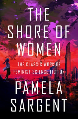 The Shore of Women: The Classic Work of Feminist Science Fiction Paperback Open Road Media Science & Fantasy