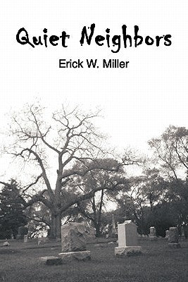 Quiet Neighbors by Miller, Erick W.