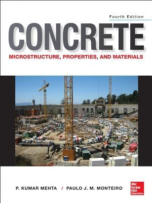 Concrete: Microstructure, Properties, and Materials by Monteiro, Paulo J. M.