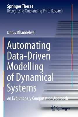 Automating Data-Driven Modelling of Dynamical Systems: An Evolutionary Computation Approach by Khandelwal, Dhruv