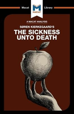 An Analysis of Soren Kierkegaard's the Sickness Unto Death Paperback Macat Library