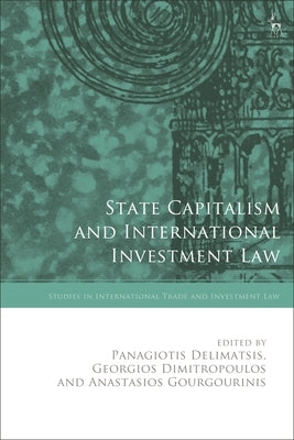 State Capitalism and International Investment Law by Delimatsis, Panagiotis