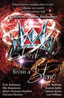 Blood From A Stone Twisted Villains Anthology Paperback Crescent Sea Publishing