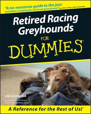 Retired Racing Greyhounds for Dummies by Livingood, Lee
