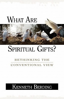 What Are Spiritual Gifts?: Rethinking the Conventional View Paperback Kregel Publications