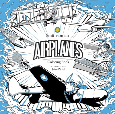 Airplanes: A Smithsonian Coloring Book by Smithsonian Institution