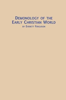 Demonology of the Early Christian World by Ferguson, Everett