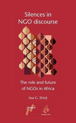 Silences in Ngo Discourse: The Role and Future of Ngos in Africa Paperback Fahamu