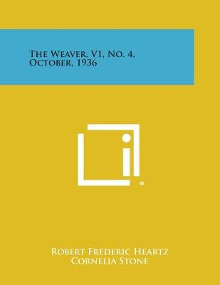 The Weaver, V1, No. 4, October, 1936 Paperback Literary Licensing, LLC