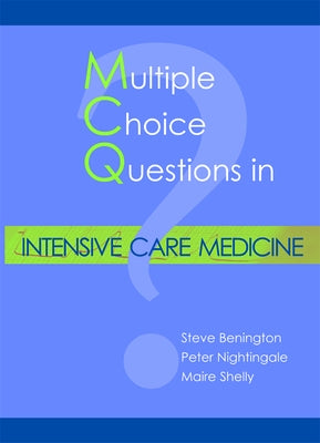 Multiple Choice Questions in Intensive Care Medicine by Benington, Steve