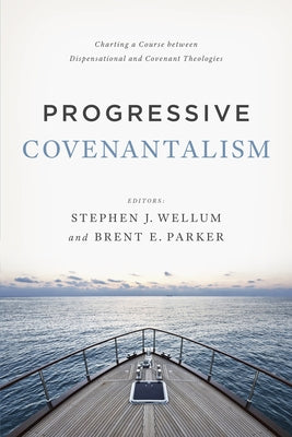 Progressive Covenantalism: Charting a Course Between Dispensational and Covenantal Theologies Paperback B&H Publishing Group