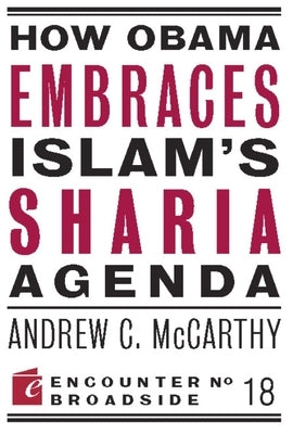 How Obama Embraces Islam's Sharia Agenda: A Creed for the Poor and Disadvantaged Paperback Encounter Books
