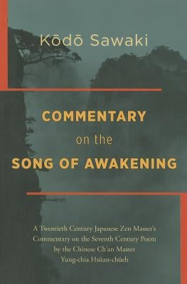 Commentary on the Song of Awakening: A Twentieth Century Japanese Zen Master's Commentary on the Seventh Century Poem by the Chinese Ch'an Master Yung Paperback Merwinasia