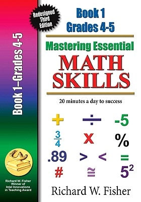Mastering Essential Math Skills Book 1 Grades 4-5: Re-designed Library Version Paperback Math Essentials