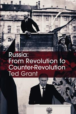 Russia: From Revolution to Counter-Revolution by Grant, Ted