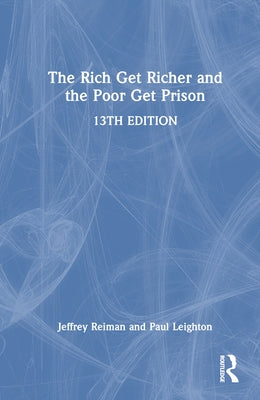 The Rich Get Richer and the Poor Get Prison by Reiman, Jeffrey