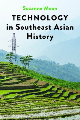 Technology in Southeast Asian History Paperback Johns Hopkins University Press
