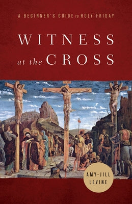 Witness at the Cross: A Beginner's Guide to Holy Friday Paperback Abingdon Press